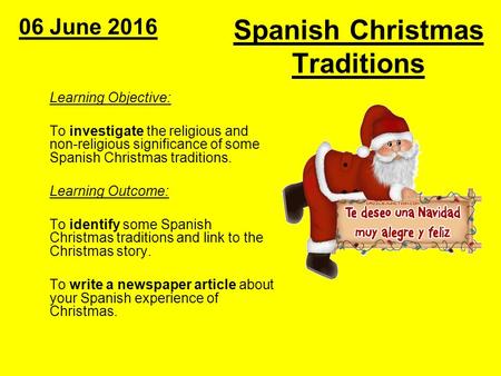 Spanish Christmas Traditions Learning Objective: To investigate the religious and non-religious significance of some Spanish Christmas traditions. Learning.