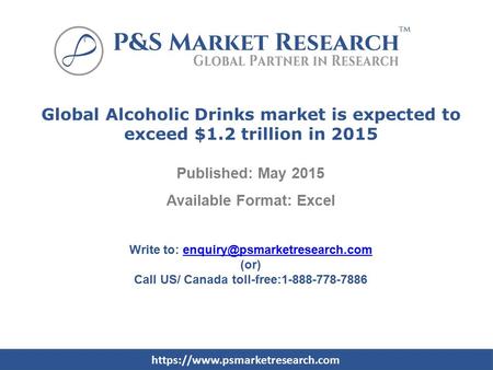 Global Alcoholic Drinks market is expected to exceed $1.2 trillion in 2015 Published: May 2015 Available Format: Excel Write to: