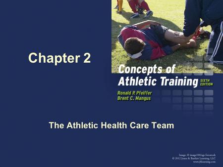 Chapter 2 The Athletic Health Care Team Athletic Health Care Team (AHCT) Effective delivery of health care and sports medicine services to participants.