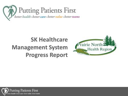 SK Healthcare Management System Progress Report. Prairie North’s QI Office Vision Support sustainable continuous improvement at every level of Prairie.