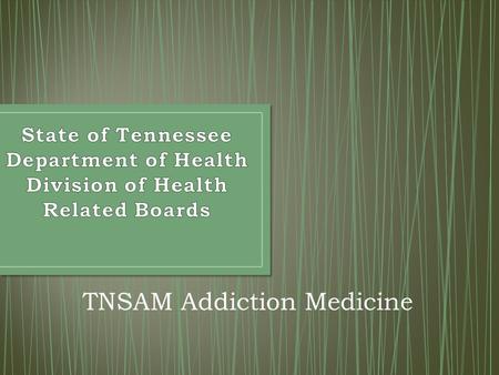 TNSAM Addiction Medicine. Data source: Tennessee Department of Health, Office of Health Statistics, Death Statistical System. Overdose deaths were defined.