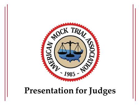 Presentation for Judges. What is this Competition? Simulation of a criminal jury trial Students portray attorneys and witnesses Fictitious jurisdiction.