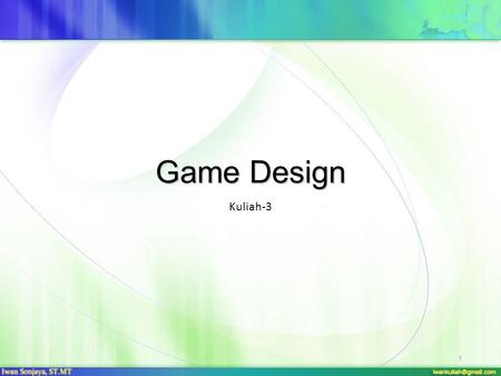 Game Design Kuliah-3 1. Game Design Game design is the process of: Imagining a game Defining the way it works Describing the elements that make up the.