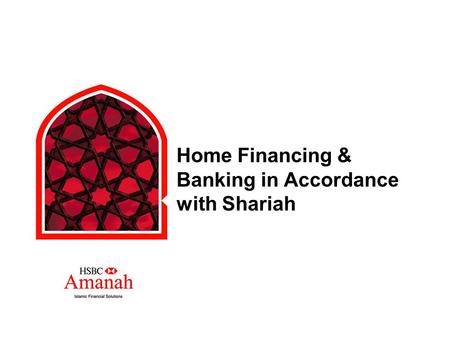 Home Financing & Banking in Accordance with Shariah.