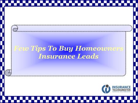 Few Tips To Buy Homeowners Insurance Leads. The lead generation market is constantly developing with the increasingly developing new lead generation models.