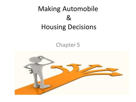 Making Automobile & Housing Decisions Chapter 5.