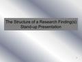 1 The Structure of a Research Finding(s) Stand-up Presentation.