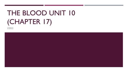THE BLOOD UNIT 10 (CHAPTER 17) VIDEO.  What substances does blood transport?  How does blood protect the body from infection?  How are blood cells.