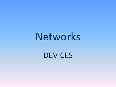 Networks DEVICES. Repeater device to amplify or regenerate digital signals received while setting them from one part of a network into another. Works.