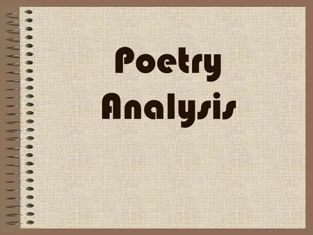 Poetry Analysis. T is for TITLE Analyze the title first. What do you predict this poem will be about? Write down your predictions. We will reflect on.