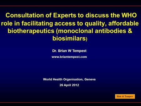 Hale & Tempest Consultation of Experts to discuss the WHO role in facilitating access to quality, affordable biotherapeutics (monoclonal antibodies & biosimilars.