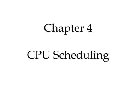 Chapter 4 CPU Scheduling. 2 Basic Concepts Scheduling Criteria Scheduling Algorithms Multiple-Processor Scheduling Real-Time Scheduling Algorithm Evaluation.