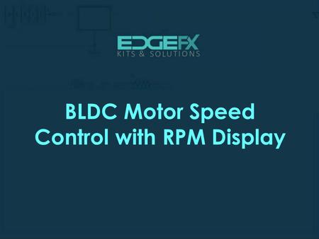 BLDC Motor Speed Control with RPM Display.  Introduction BLDC Motor Speed Control with RPM Display  The main objective of this.