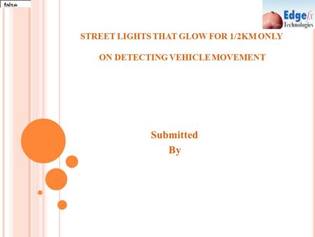 Submitted By STREET LIGHTS THAT GLOW FOR 1/2KM ONLY ON DETECTING VEHICLE MOVEMENT.