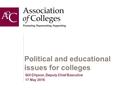 Political and educational issues for colleges Gill Clipson, Deputy Chief Executive 17 May 2016.