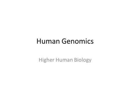 Human Genomics Higher Human Biology. Learning Intentions Explain what is meant by human genomics State that bioinformatics can be used to identify DNA.
