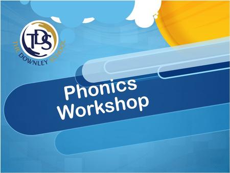 Phonics Workshop. What is phonics? Phonicsis skills of segmentation and blending + knowledge of the alphabetic code.