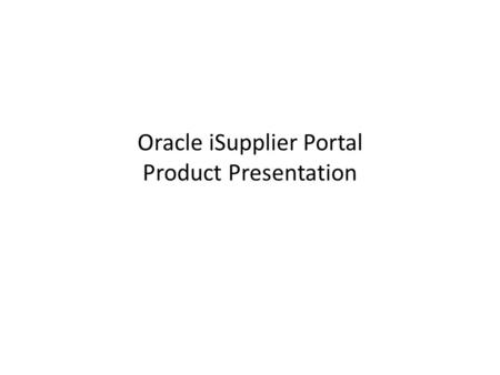 Oracle iSupplier Portal Product Presentation