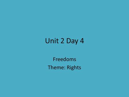 Unit 2 Day 4 Freedoms Theme: Rights. Amendments Amendment 1: Freedom of religion, assembly, press, petition & speech. -Which of the 5 freedoms is most.