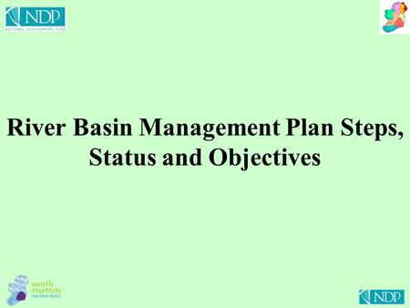 River Basin Management Plan Steps, Status and Objectives.