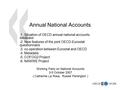 1 Annual National Accounts  1. Situation of OECD annual national accounts database  2. New features of the joint OECD-Eurostat questionnaire  3. co-operation.