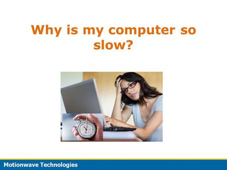 Why is my computer so slow? Find Reason and How You can Speed up Your Computer.