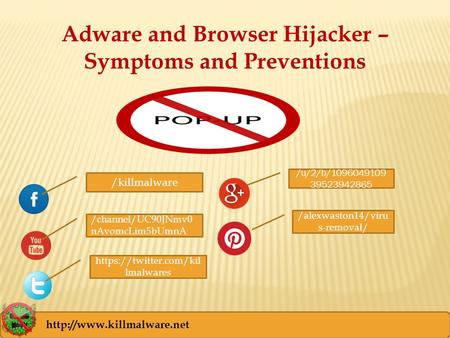 Adware and Browser Hijacker – Symptoms and Preventions /killmalware /u/2/b/1096049109 39523942865 /alexwaston14/viru s-removal/ /channel/UC90JNmv0 nAvomcLim5bUmnA.