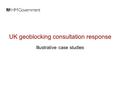 UK geoblocking consultation response Illustrative case studies.
