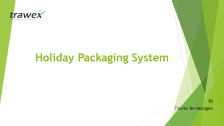 Holiday Packaging System By Trawex Technologies. The Travel Portal provides online booking facilities to customers or end users visiting the website.