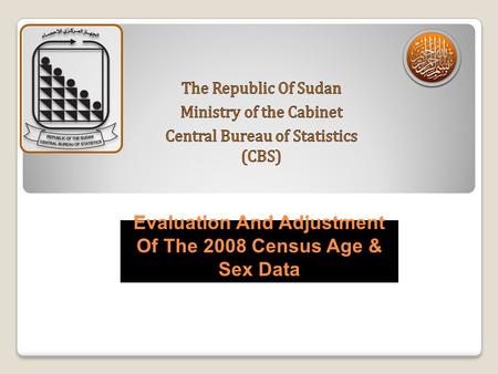 Evaluation And Adjustment Of The 2008 Census Age & Sex Data.