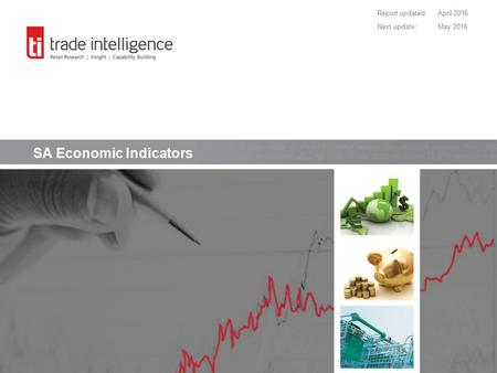 SA Economic Indicators Report updated:April 2016 Next update:May 2016.
