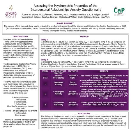 Assessing the Psychometric Properties of the Interpersonal Relationships Anxiety Questionnaire 1 Carrie M. Brown, Ph.D.; 2 Brien K. Ashdown, Ph.D.; 1 Nastacia.