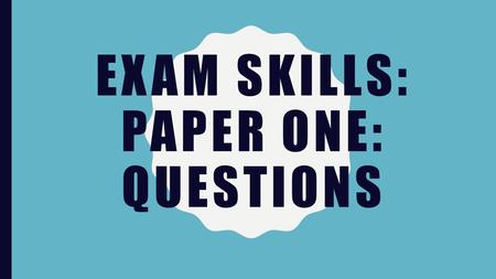 EXAM SKILLS: PAPER ONE: QUESTIONS. CARTOON See cartoon questions in paper two section.
