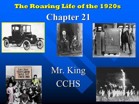 The Roaring Life of the 1920s Chapter 21 Mr. King CCHS.