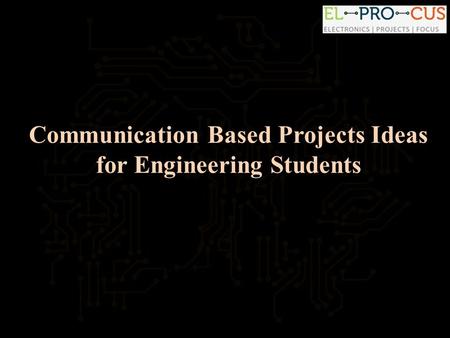 Communication Based Projects Ideas for Engineering Students.