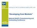“Developing Care Markets” National Adult’s Commissioning and Contracting Conference.