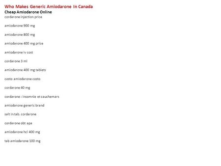 Who Makes Generic Amiodarone In Canada Cheap Amiodarone Online cordarone injection price amiodarone 900 mg amiodarone 800 mg amiodarone 400 mg price amiodarone.