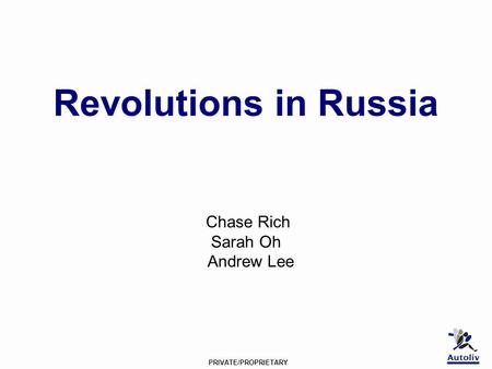 PRIVATE/PROPRIETARY Revolutions in Russia Chase Rich Sarah Oh Andrew Lee.