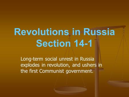 Revolutions in Russia Section 14-1 Long-term social unrest in Russia explodes in revolution, and ushers in the first Communist government.