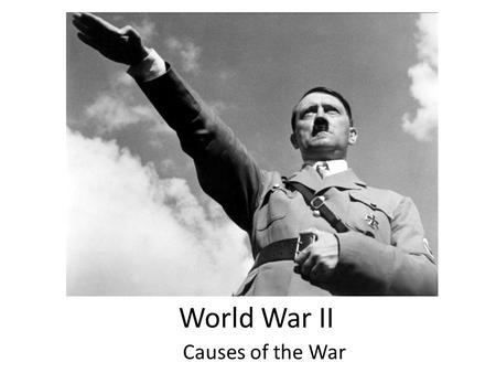 World War II Causes of the War. What you will learn In Europe – Shortcoming of Treaty of Versailles – Rise of Dictators in Europe – Fascists in Italy.