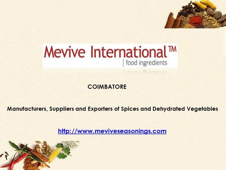 COIMBATORE  Manufacturers, Suppliers and Exporters of Spices and Dehydrated Vegetables COIMBATORE