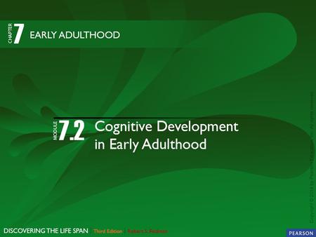 Cognitive DevelopmentIntelligence: What Matters in Early Adulthood?College: Pursuing Higher Education.