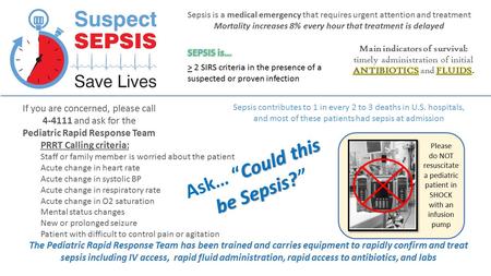 Please do NOT resuscitate a pediatric patient in SHOCK with an infusion pump Could this be Sepsis? Ask… “Could this be Sepsis?” Sepsis is a medical emergency.