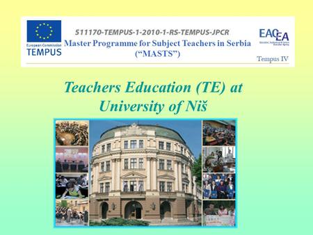 Master Programme for Subject Teachers in Serbia (“MASTS”) Teachers Education (TE) at University of Niš.