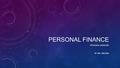 PERSONAL FINANCE PERSONAL BANKING BY MR. BROWN. TOPICS Bank Accounts Check Writing ACH Transfers vs. Wire Transfers Bank Fees FDIC Debit Cards vs. Credit.