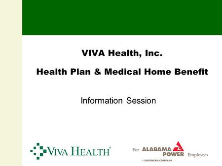 VIVA Health, Inc. Health Plan & Medical Home Benefit Information Session.