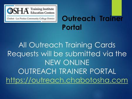 All Outreach Training Cards Requests will be submitted via the NEW ONLINE OUTREACH TRAINER PORTAL https://outreach.chabotosha.com https://outreach.chabotosha.com.