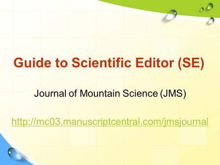 Guide to Scientific Editor (SE) Journal of Mountain Science (JMS)