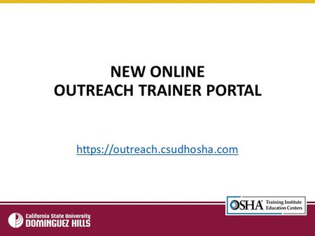 NEW ONLINE OUTREACH TRAINER PORTAL https://outreach.csudhosha.com.