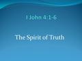 The Spirit of Truth. What’s for dinner? I John 4 - Context.